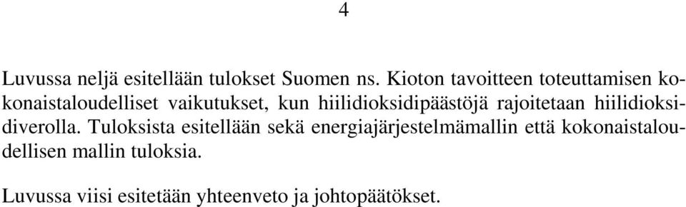 hiilidioksidipäästöjä rajoitetaan hiilidioksidiverolla.