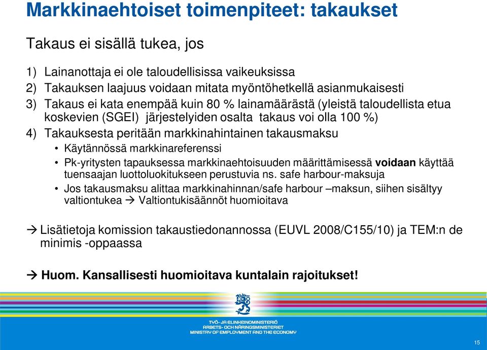 markkinareferenssi Pk-yritysten tapauksessa markkinaehtoisuuden määrittämisessä voidaan käyttää tuensaajan luottoluokitukseen perustuvia ns.