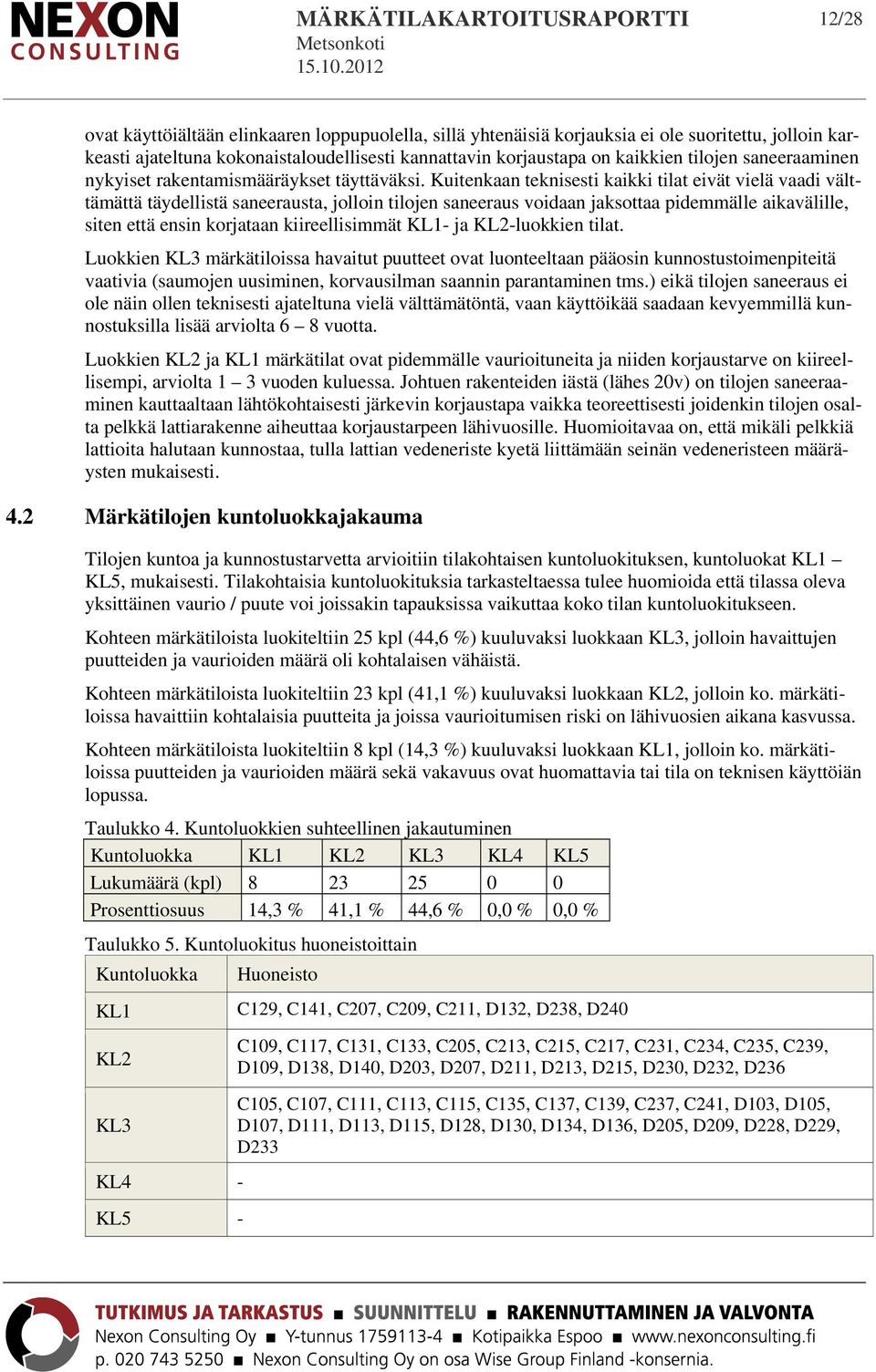 saneeraaminen nykyiset rakentamismääräykset täyttäväksi.