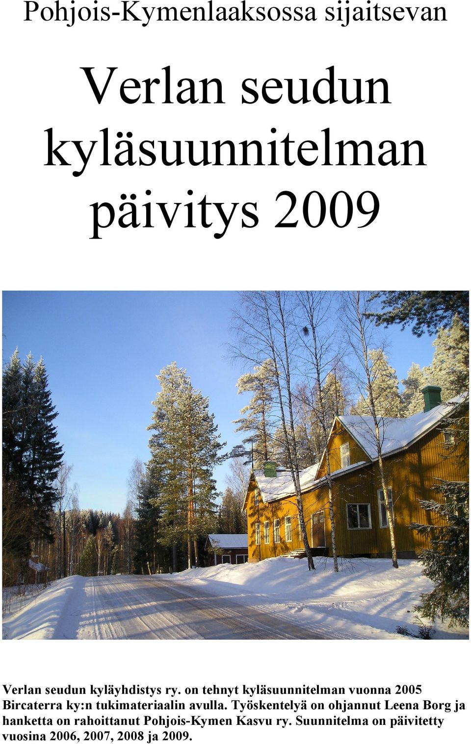 on tehnyt kyläsuunnitelman vuonna 2005 Bircaterra ky:n tukimateriaalin avulla.