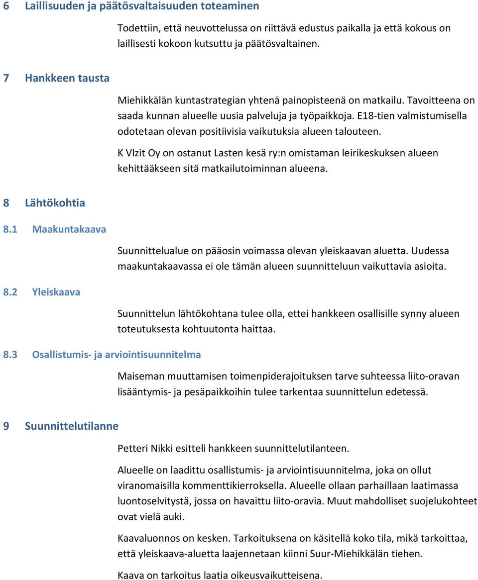 E18-tien valmistumisella odotetaan olevan positiivisia vaikutuksia alueen talouteen.