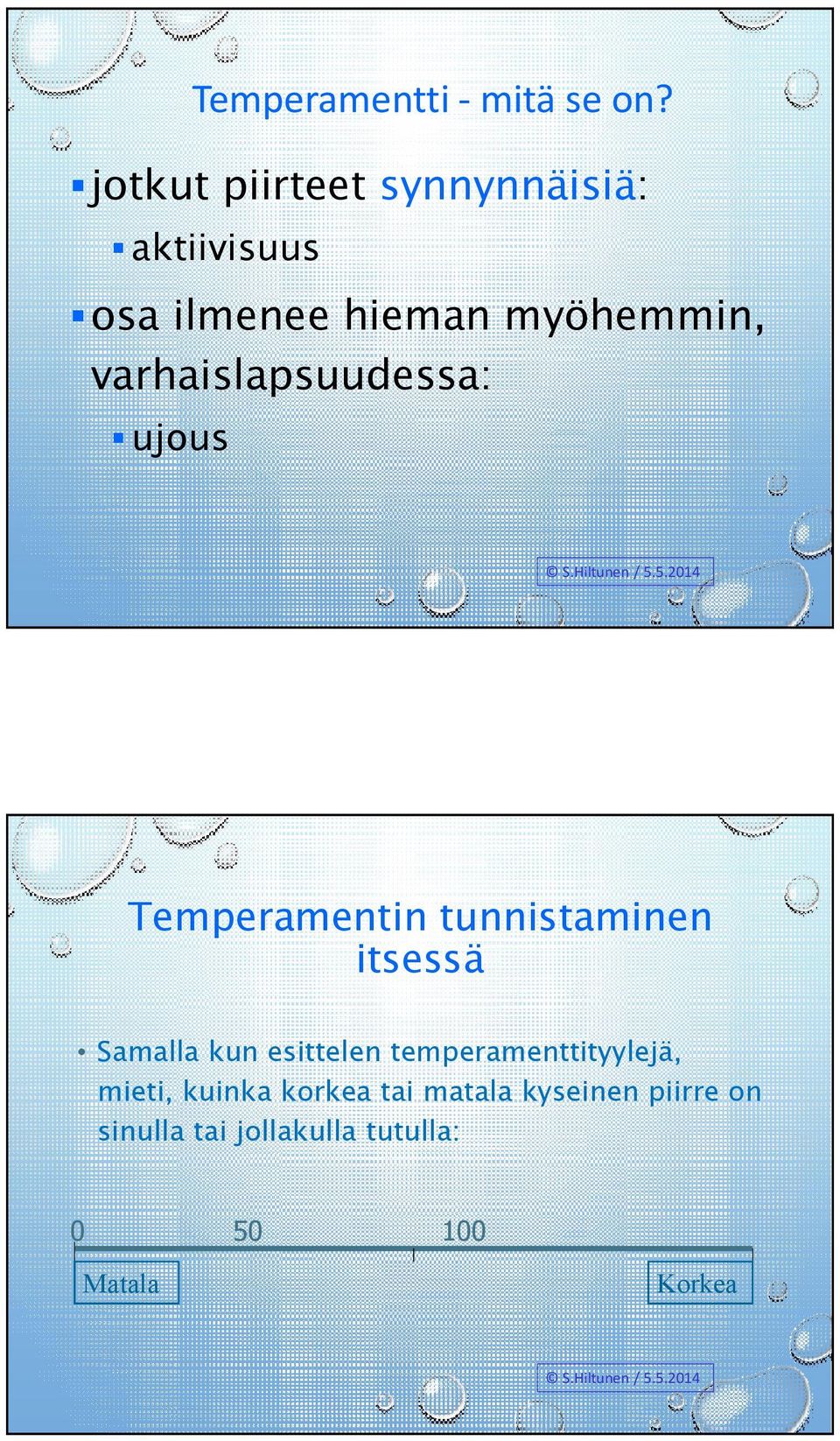 varhaislapsuudessa: ujous Temperamentin tunnistaminen itsessä Samalla kun