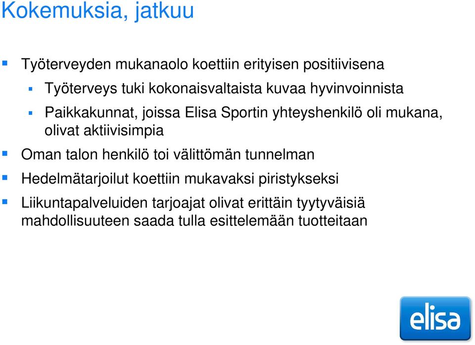 olivat aktiivisimpia Oman talon henkilö toi välittömän tunnelman Hedelmätarjoilut koettiin mukavaksi