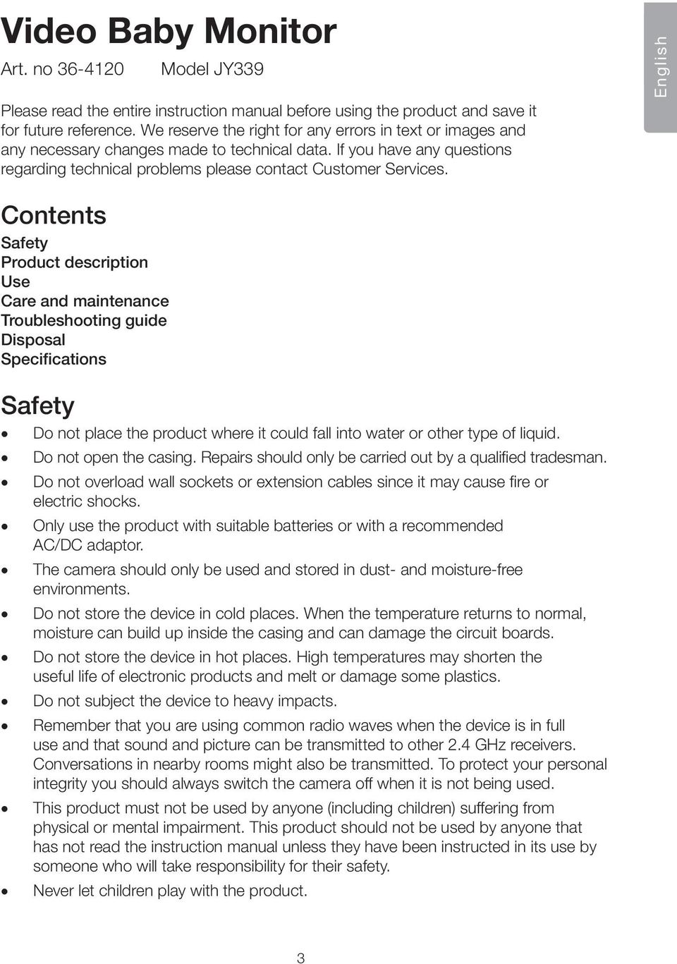 English Contents Safety Product description Use Care and maintenance Troubleshooting guide Disposal Specifications Safety Do not place the product where it could fall into water or other type of