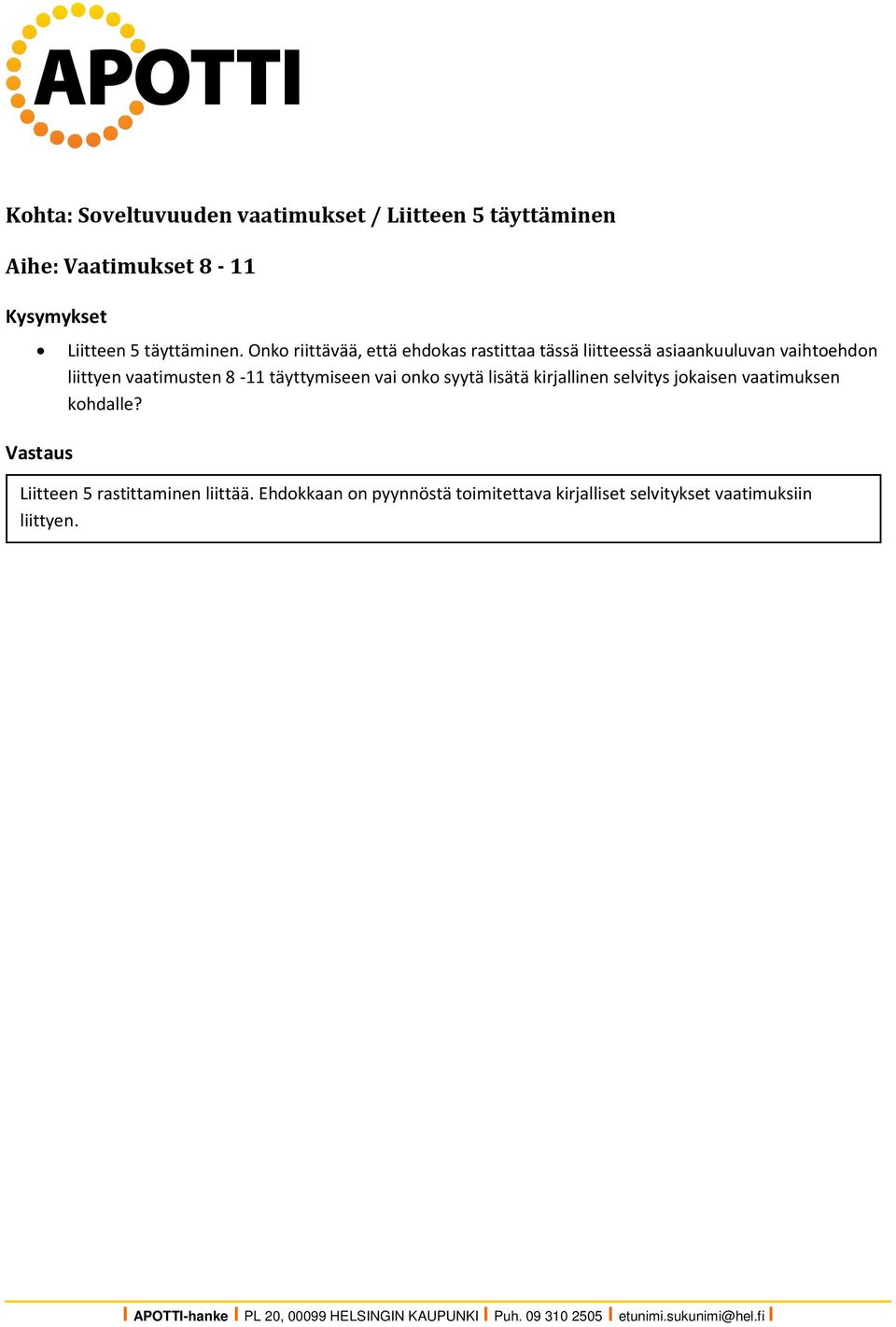 8-11 täyttymiseen vai onko syytä lisätä kirjallinen selvitys jokaisen vaatimuksen kohdalle?