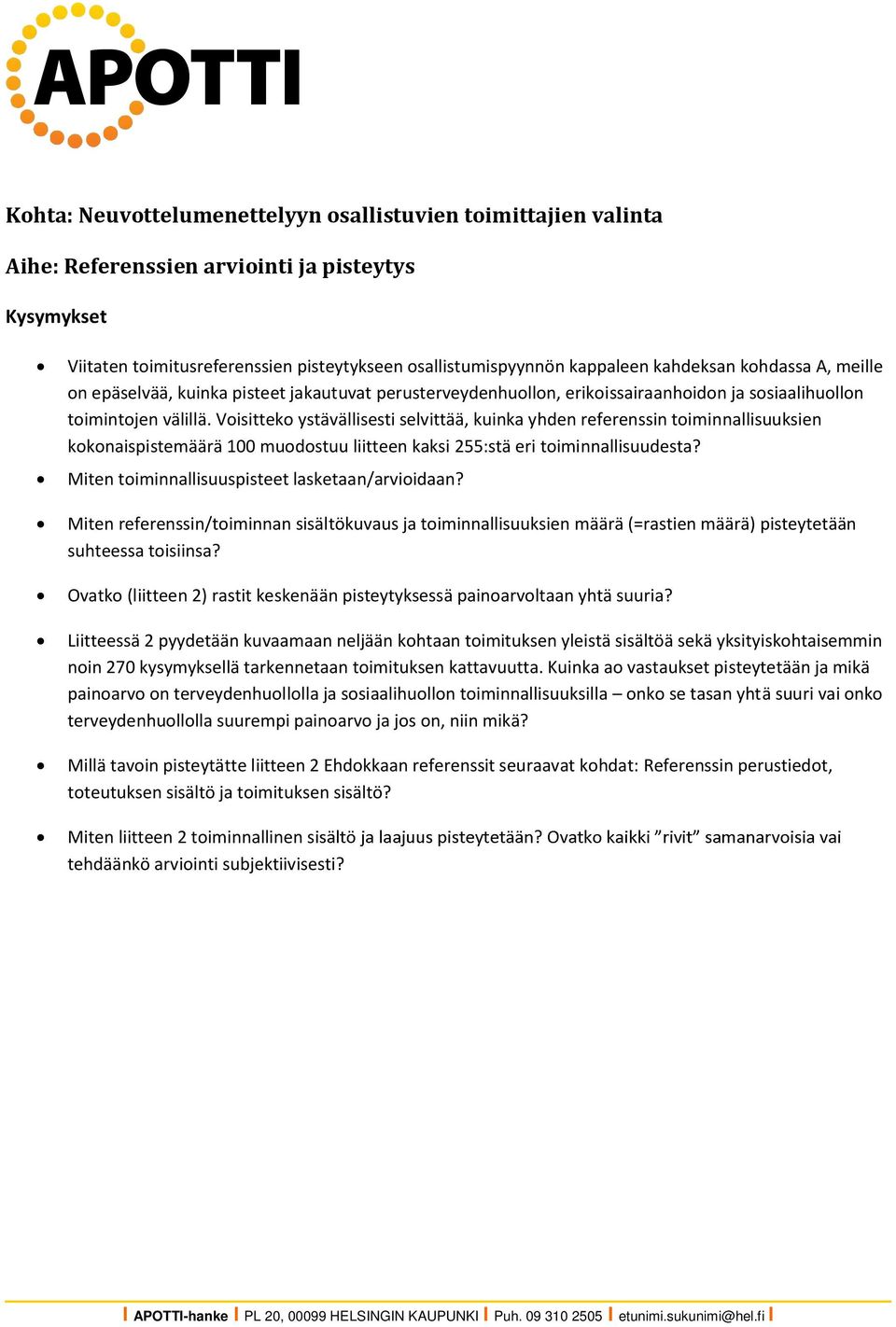 Voisitteko ystävällisesti selvittää, kuinka yhden referenssin toiminnallisuuksien kokonaispistemäärä 100 muodostuu liitteen kaksi 255:stä eri toiminnallisuudesta?