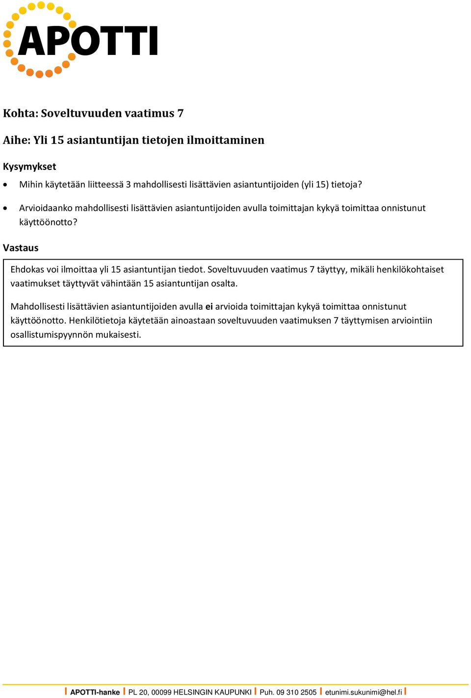 Soveltuvuuden vaatimus 7 täyttyy, mikäli henkilökohtaiset vaatimukset täyttyvät vähintään 15 asiantuntijan osalta.