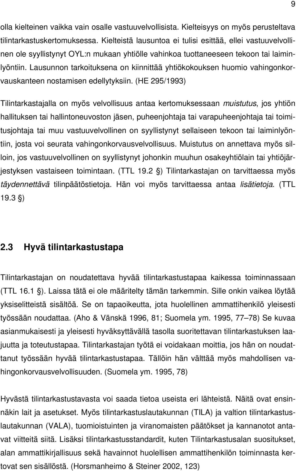 Lausunnon tarkoituksena on kiinnittää yhtiökokouksen huomio vahingonkorvauskanteen nostamisen edellytyksiin.