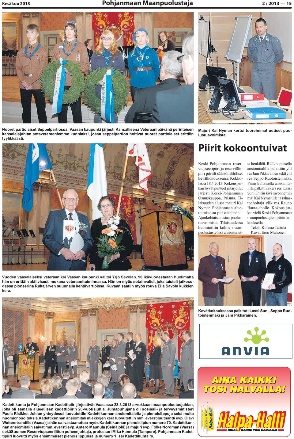 Piirit kokoontuivat Keski-Pohjanmaan reserviupseeripiiri ja reserviläispiiri pitivät sääntömääräiset kevätkokouksensa Kokkolassa 18.4.2013.