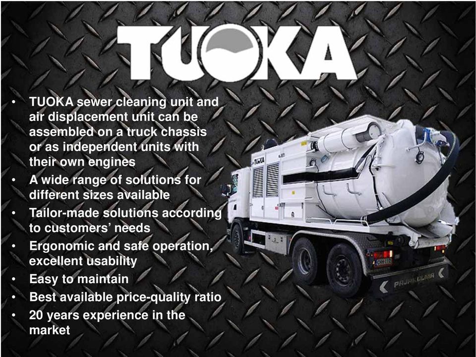 available Tailor-made solutions according to customers needs Ergonomic and safe operation,