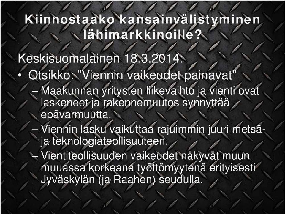 ja rakennemuutos synnyttää epävarmuutta.