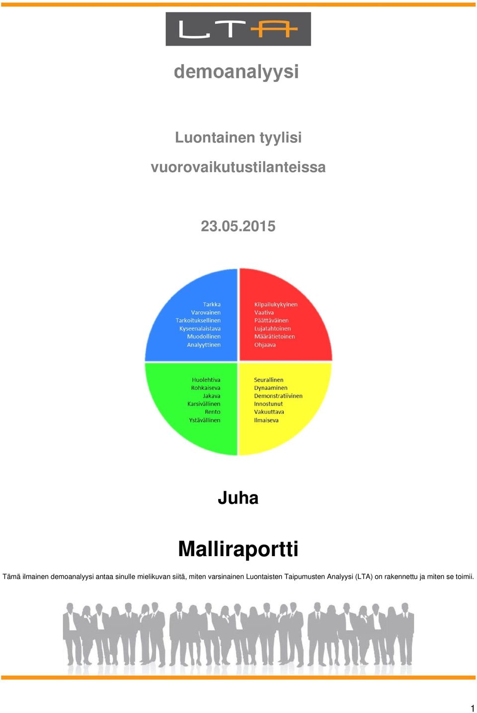 sinulle mielikuvan siitä, miten varsinainen Luontaisten