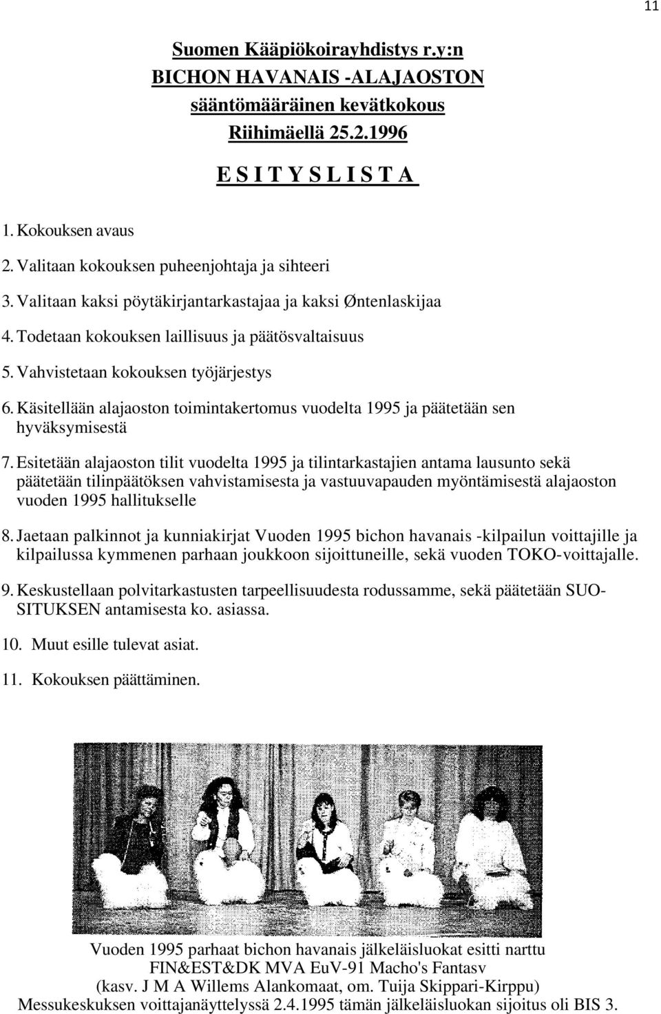 Käsitellään alajaoston toimintakertomus vuodelta 1995 ja päätetään sen hyväksymisestä 7.