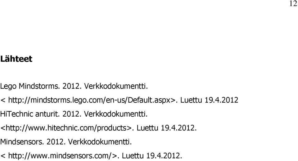 Verkkodokumentti. <http://www.hitechnic.com/products>. Luettu 19.4.2012.