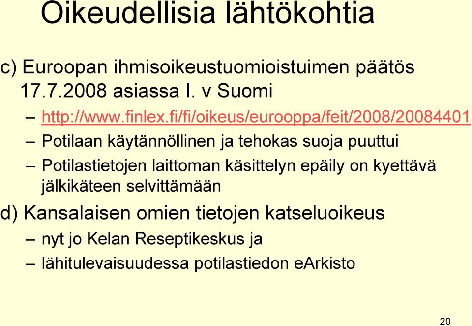 fi/fi/oikeus/eurooppa/feit/2008/20084401 Potilaan käytännöllinen ja tehokas suoja puuttui