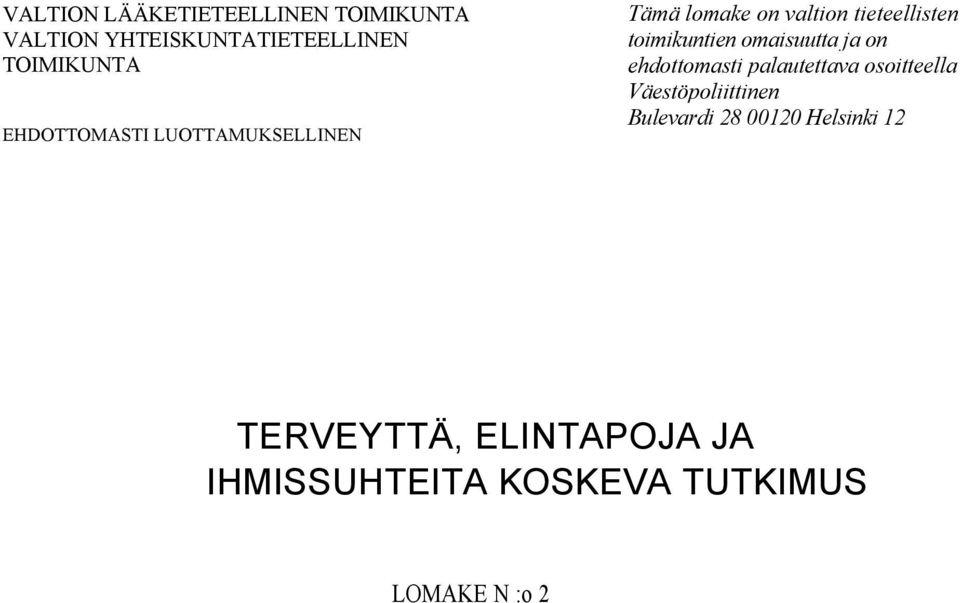 omaisuutta ja on ehdottomasti palautettava osoitteella Väestöpoliittinen Bulevardi
