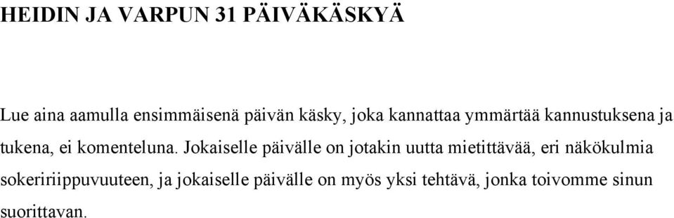 Jokaiselle päivälle on jotakin uutta mietittävää, eri näkökulmia