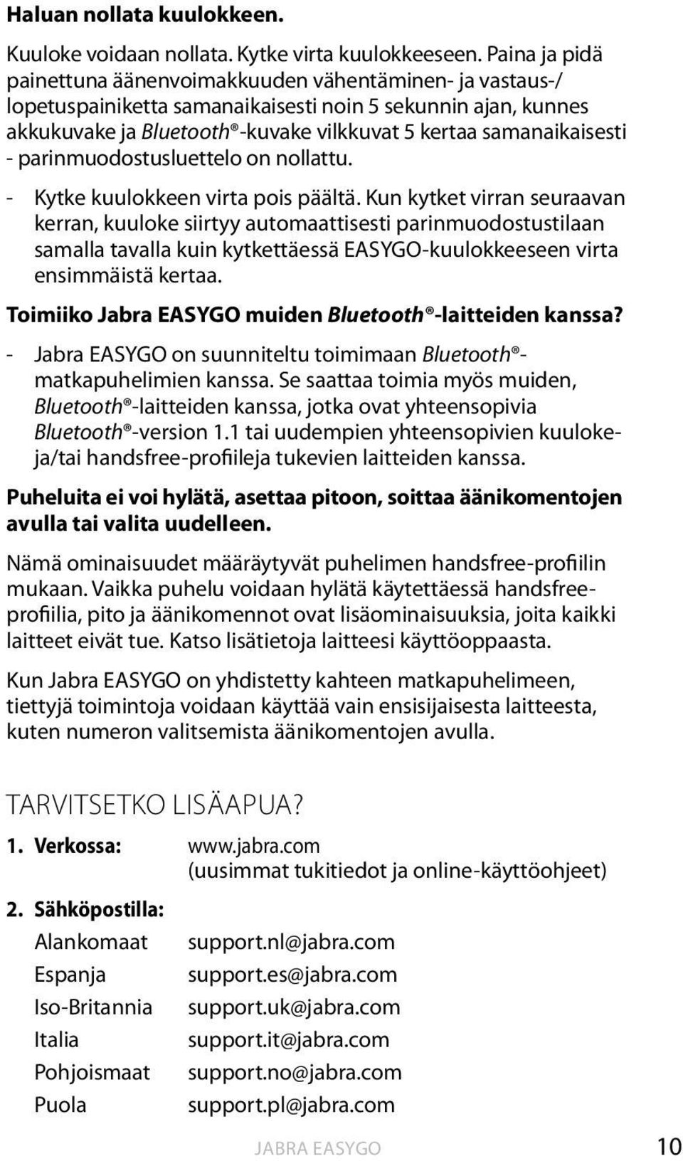 - parinmuodostusluettelo on nollattu. - Kytke kuulokkeen virta pois päältä.