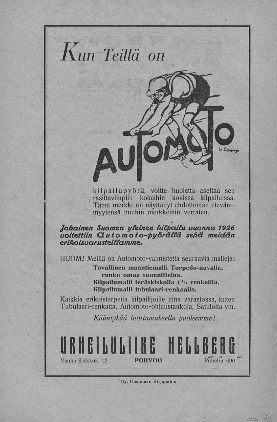 meidän erikoisvarusteillamme. HUOM.! Meillä on Automotovalmistetta seuraavia malleja: Tavallinen maantiemalli Torpedonavalla, runko omaa suunnittelua.