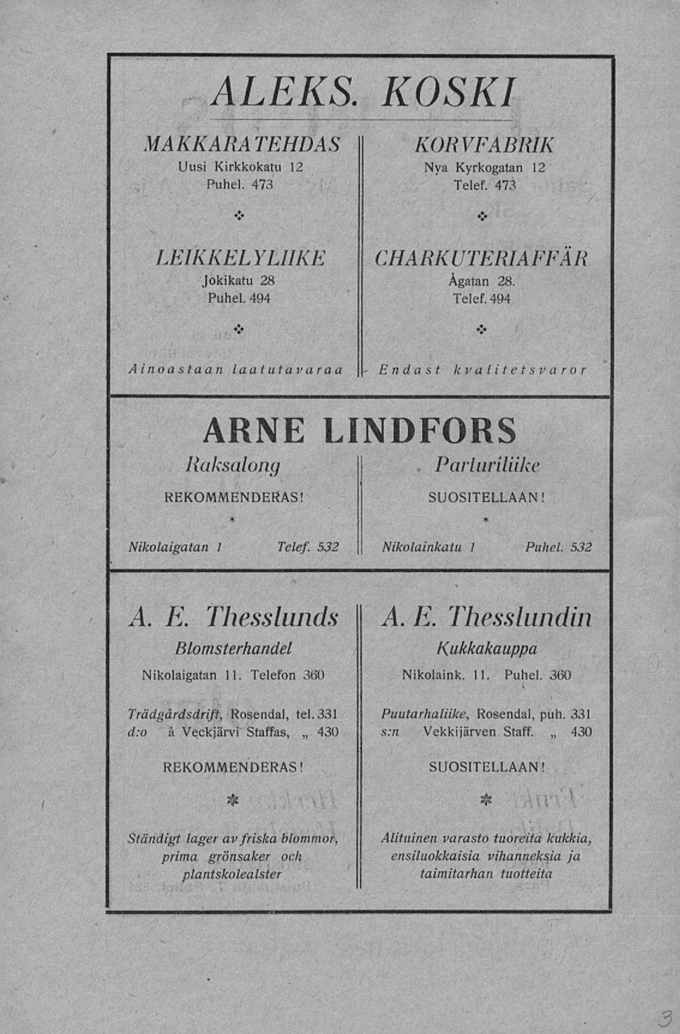 Thesslunds A. E. Thesslundin Blomsterhandel Kukkakauppa Nikolaigatan 11. Telefon 360 Nikolaink. 11. Puhel. 360 Trädgårdsdrift, Rosendal, tel. 331 Puutarhaliike, Rosendal, puh.