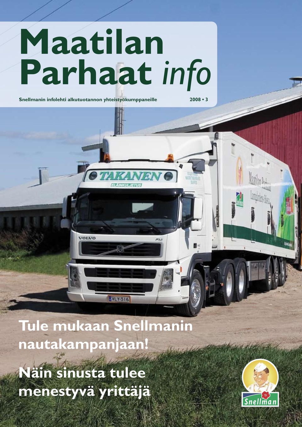 yhteistyökumppaneille 2008 3 Tule mukaan