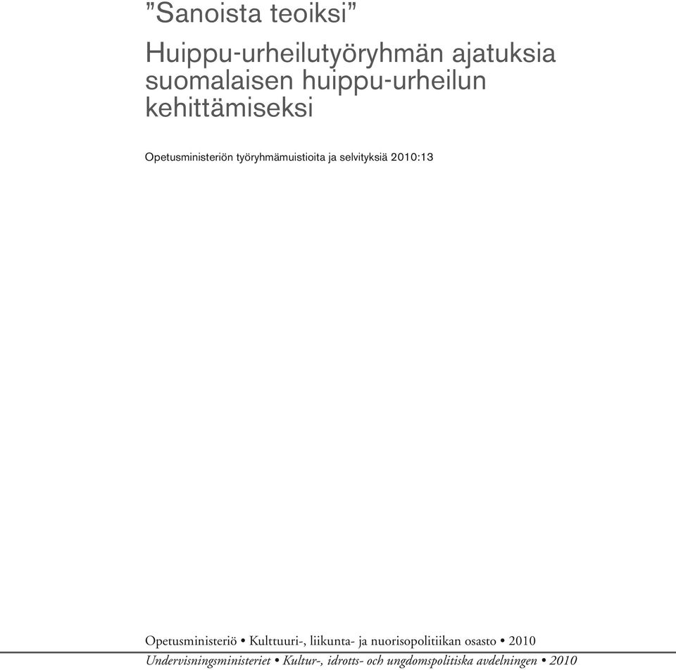 selvityksiä 2010:13 Opetusministeriö Kulttuuri-, liikunta- ja