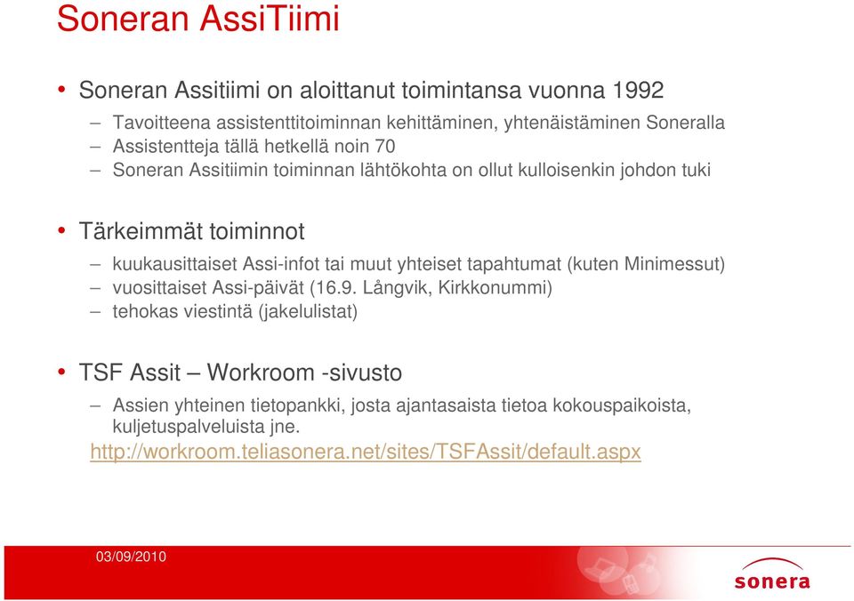 Assi-infot tai muut yhteiset tapahtumat (kuten Minimessut) vuosittaiset Assi-päivät (16.9.