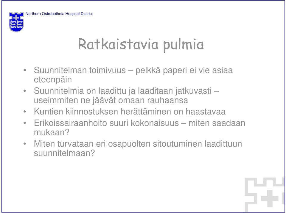 Kuntien kiinnostuksen herättäminen on haastavaa Erikoissairaanhoito suuri kokonaisuus