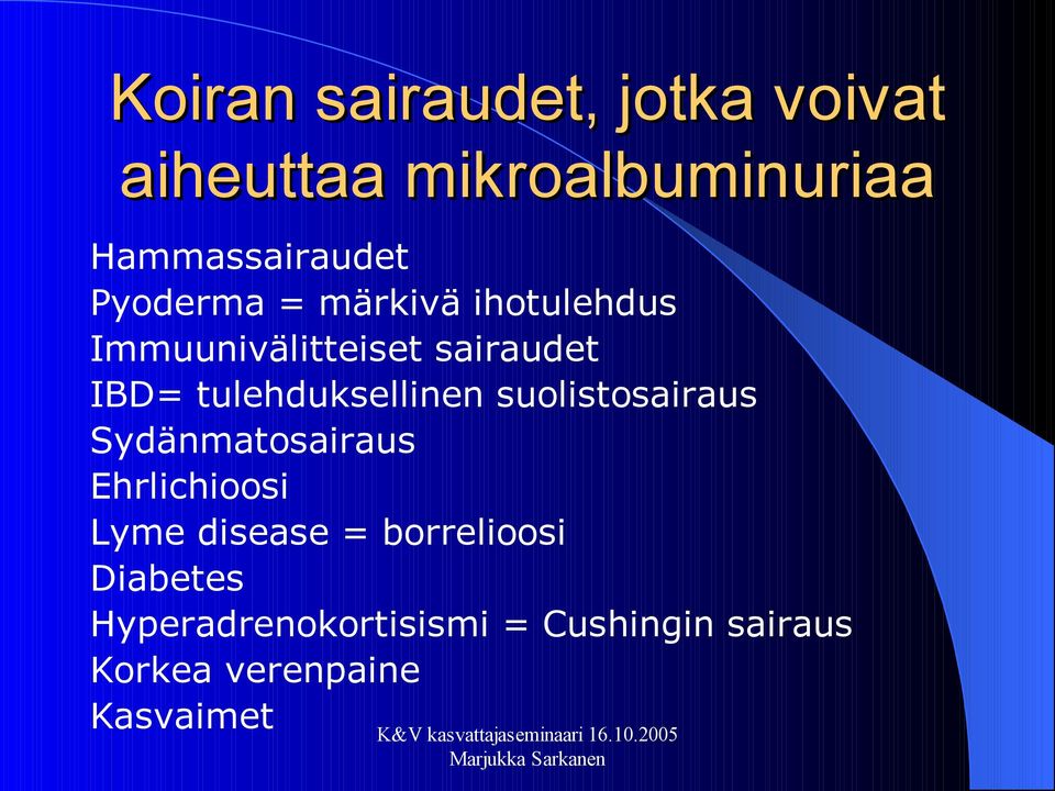 tulehduksellinen suolistosairaus Sydänmatosairaus Ehrlichioosi Lyme disease