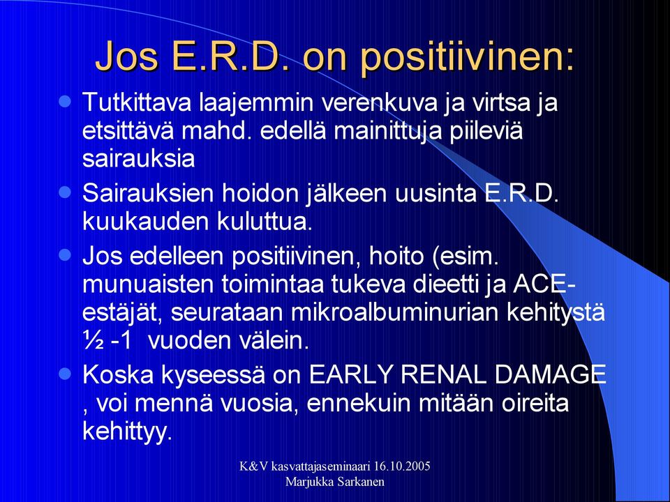 Jos edelleen positiivinen, hoito (esim.