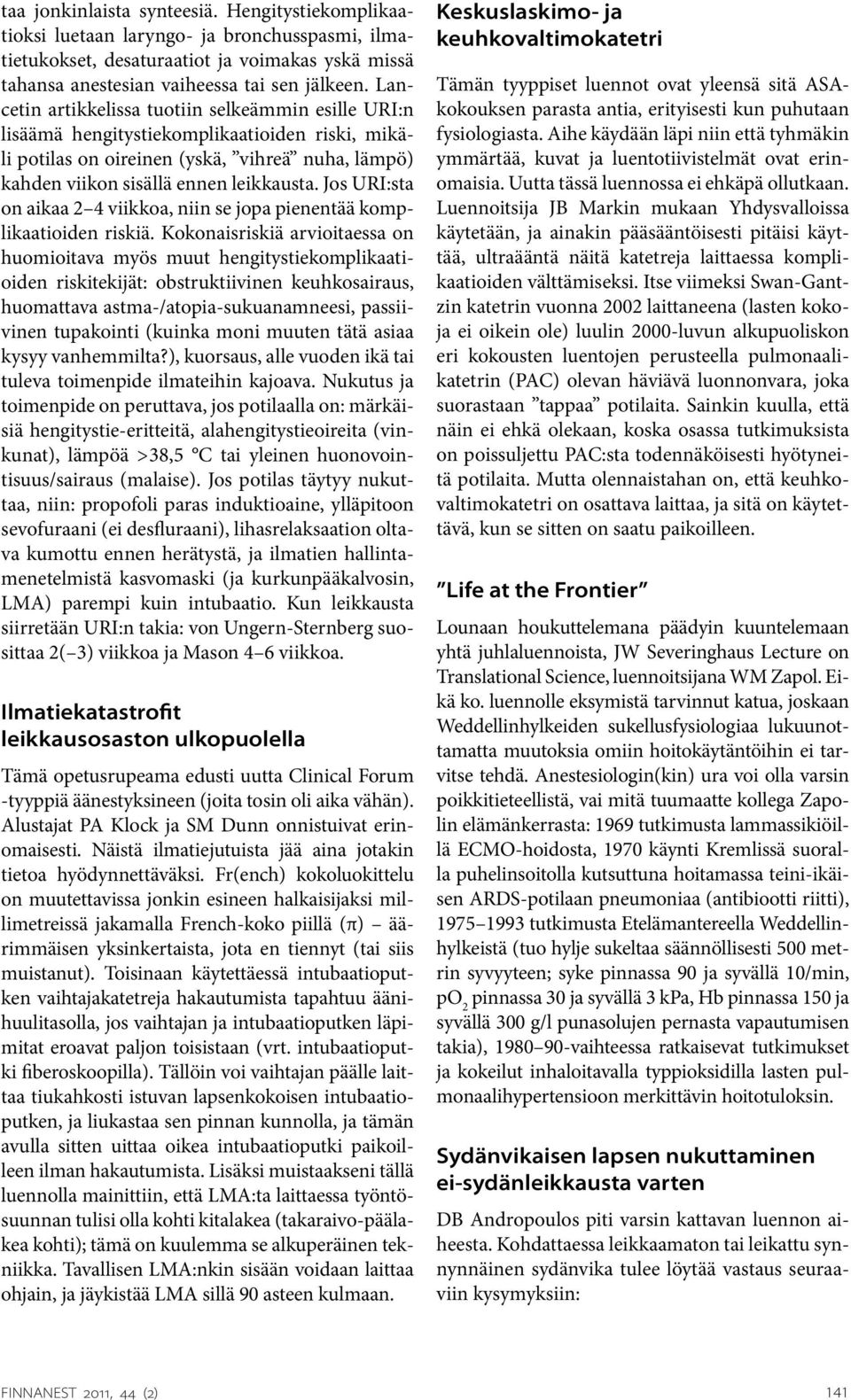 Jos URI:sta on aikaa 2 4 viikkoa, niin se jopa pienentää komplikaatioiden riskiä.