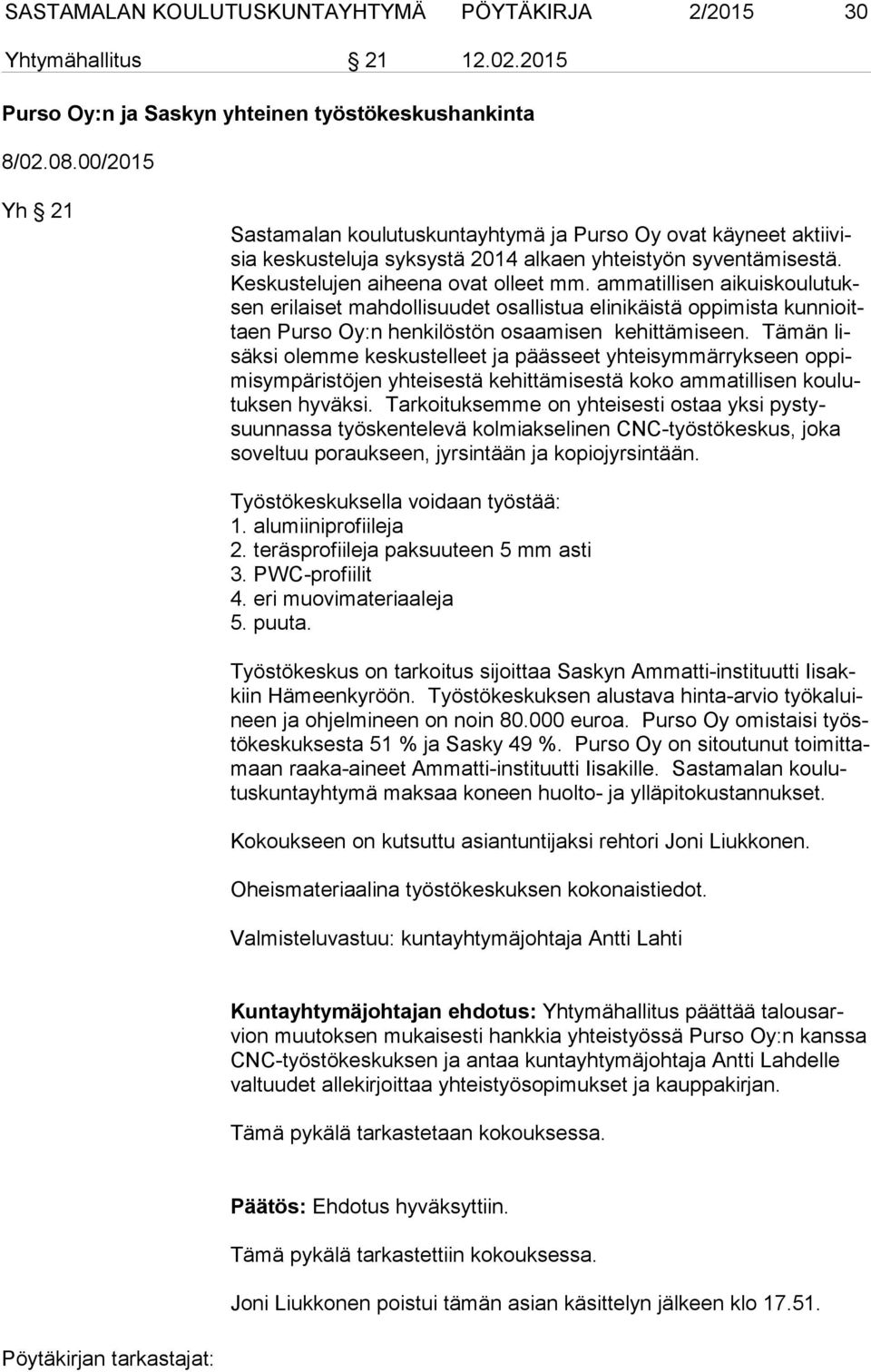 ammatillisen ai kuis kou lu tuksen erilaiset mahdollisuudet osallistua elinikäistä oppimista kun nioittaen Purso Oy:n henkilöstön osaamisen kehittämiseen.