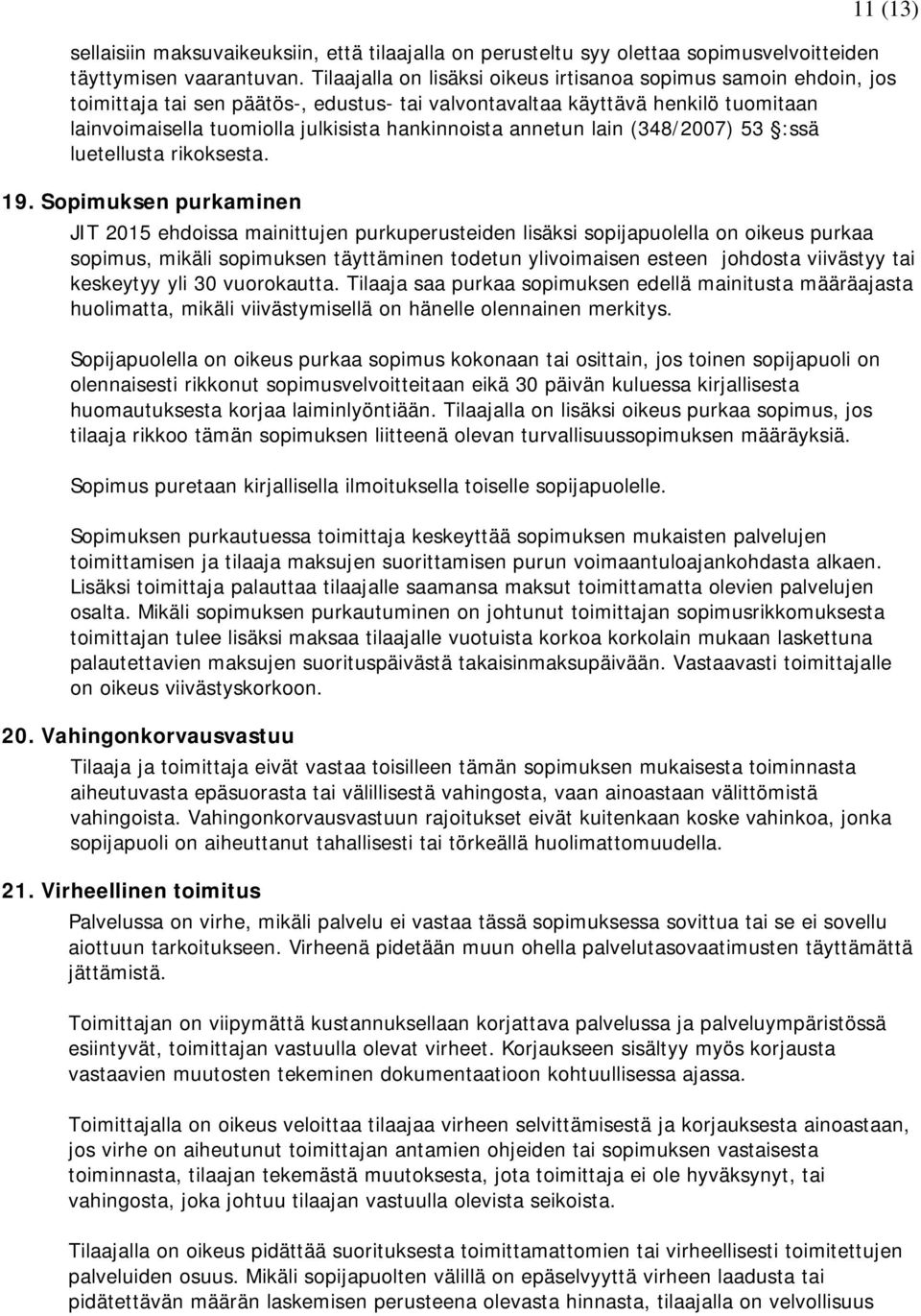 annetun lain (348/2007) 53 :ssä luetellusta rikoksesta. 19.