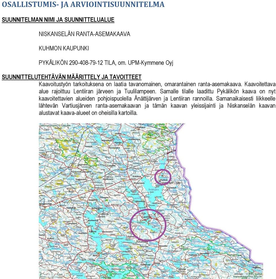 Kaavoitettava alue rajoittuu Lentiiran järveen ja Tuulilampeen.