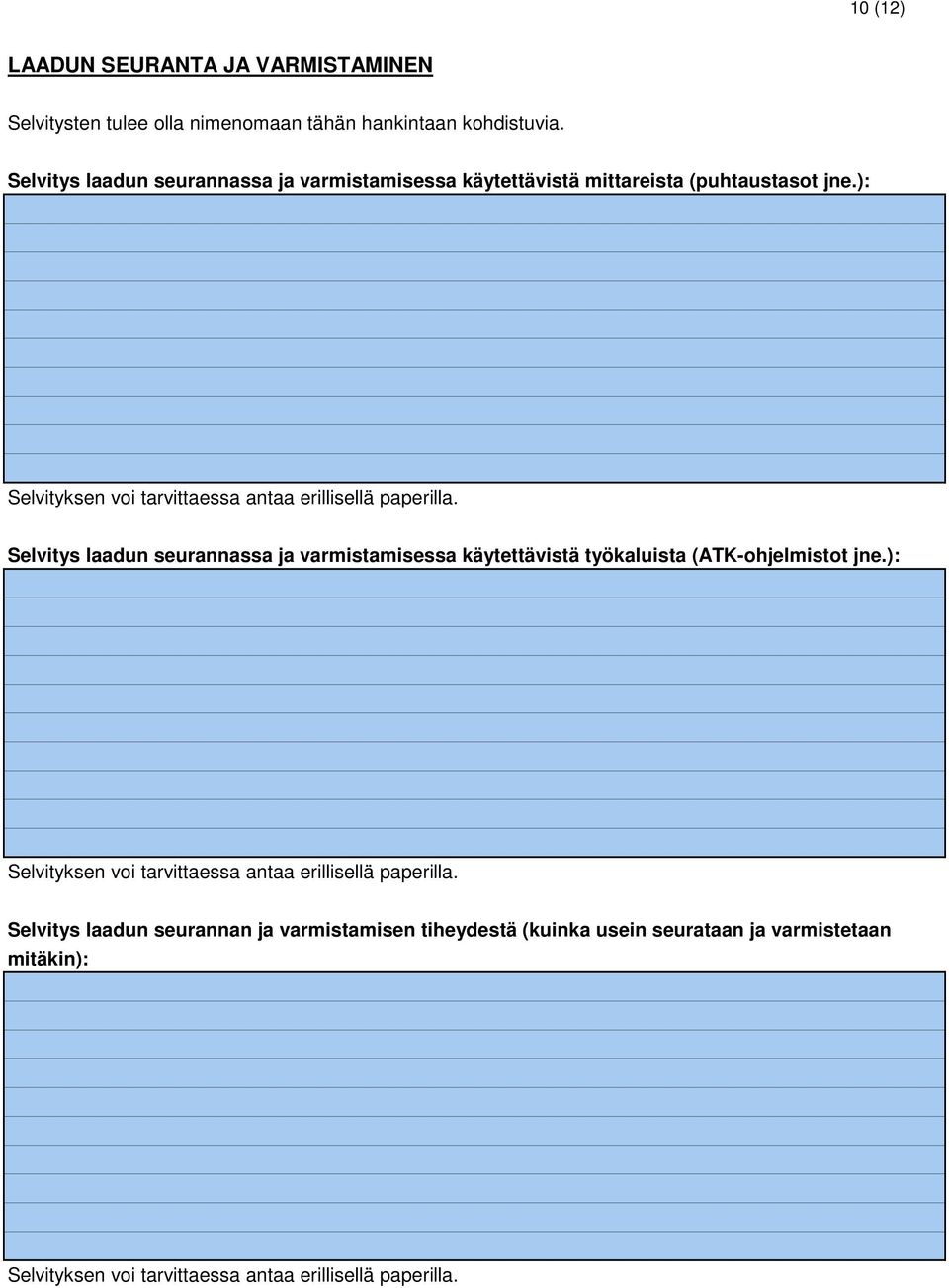 ): Selvityksen voi tarvittaessa antaa erillisellä paperilla.