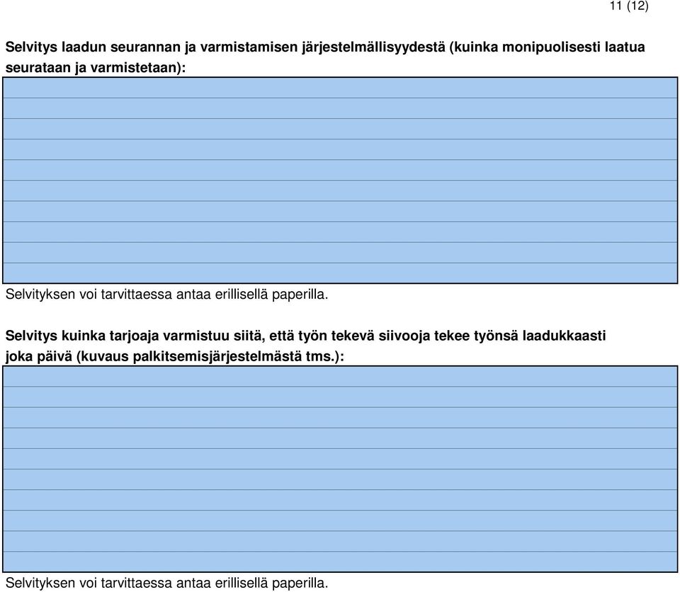 Selvitys kuinka tarjoaja varmistuu siitä, että työn tekevä siivooja tekee työnsä laadukkaasti joka