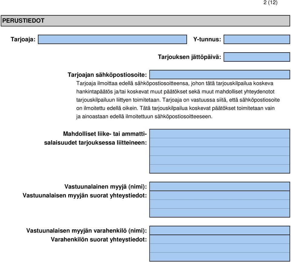 Tarjoaja on vastuussa siitä, että sähköpostiosoite on ilmoitettu edellä oikein.