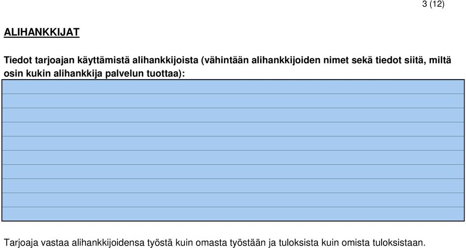 kukin alihankkija palvelun tuottaa): Tarjoaja vastaa