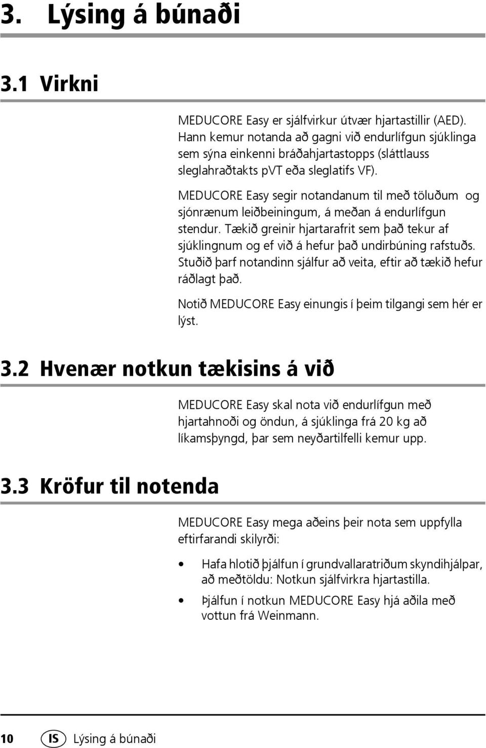 MEDUCORE Easy segir notandanum til með töluðum og sjónrænum leiðbeiningum, á meðan á endurlífgun stendur.