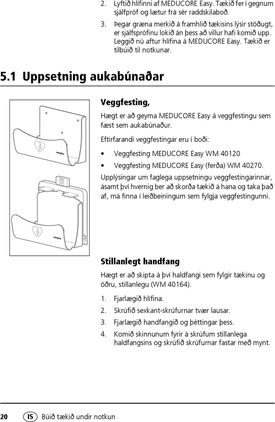 1 Uppsetning aukabúnaðar Veggfesting, Hægt er að geyma MEDUCORE Easy á veggfestingu sem fæst sem aukabúnaður.