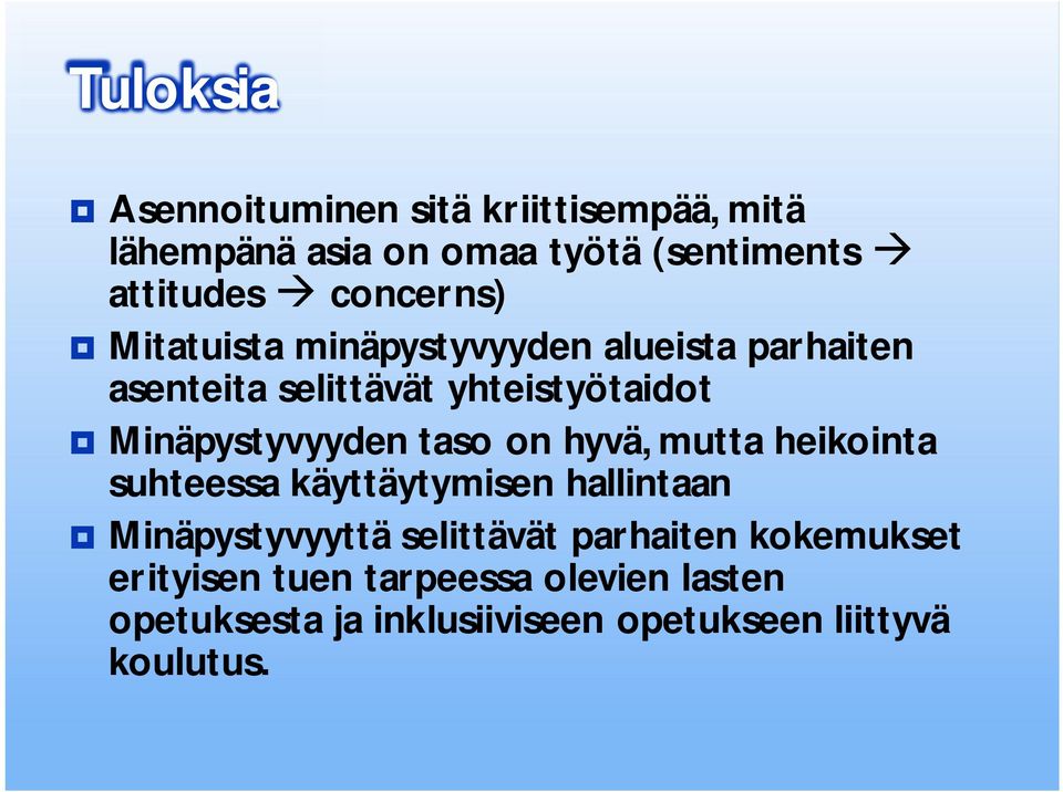 Minäpystyvyyden taso on hyvä, mutta heikointa suhteessa käyttäytymisen hallintaan Minäpystyvyyttä