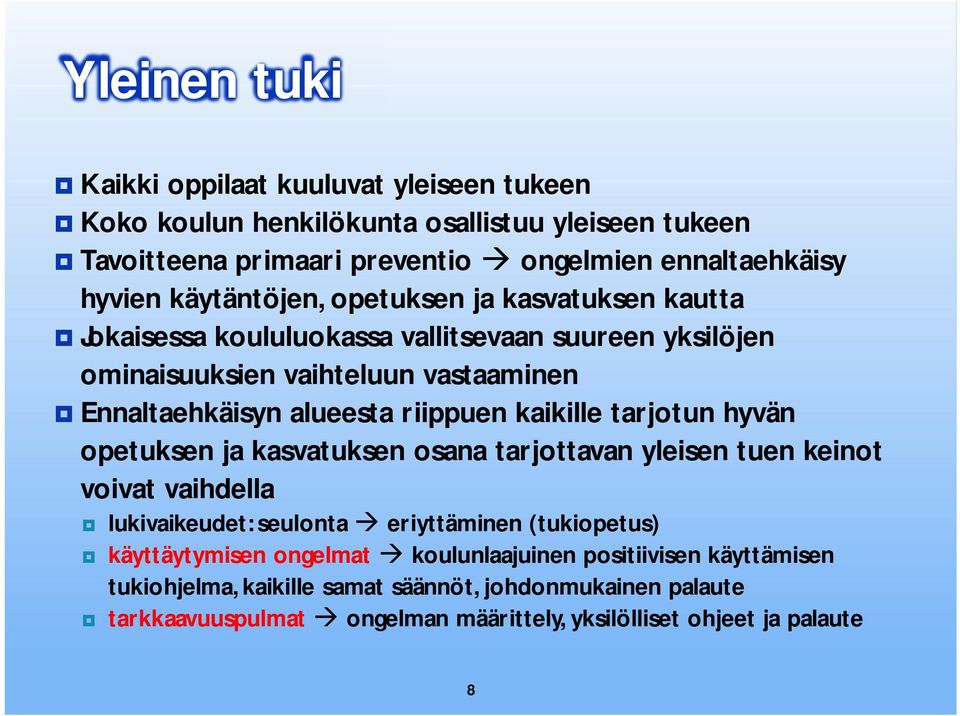 kaikille tarjotun hyvän opetuksen ja kasvatuksen osana tarjottavan yleisen tuen keinot voivat vaihdella lukivaikeudet: seulonta eriyttäminen (tukiopetus) käyttäytymisen