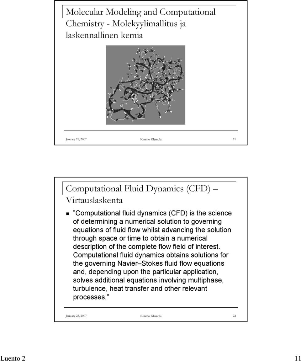 obtain a numerical description of the complete flow field of interest.