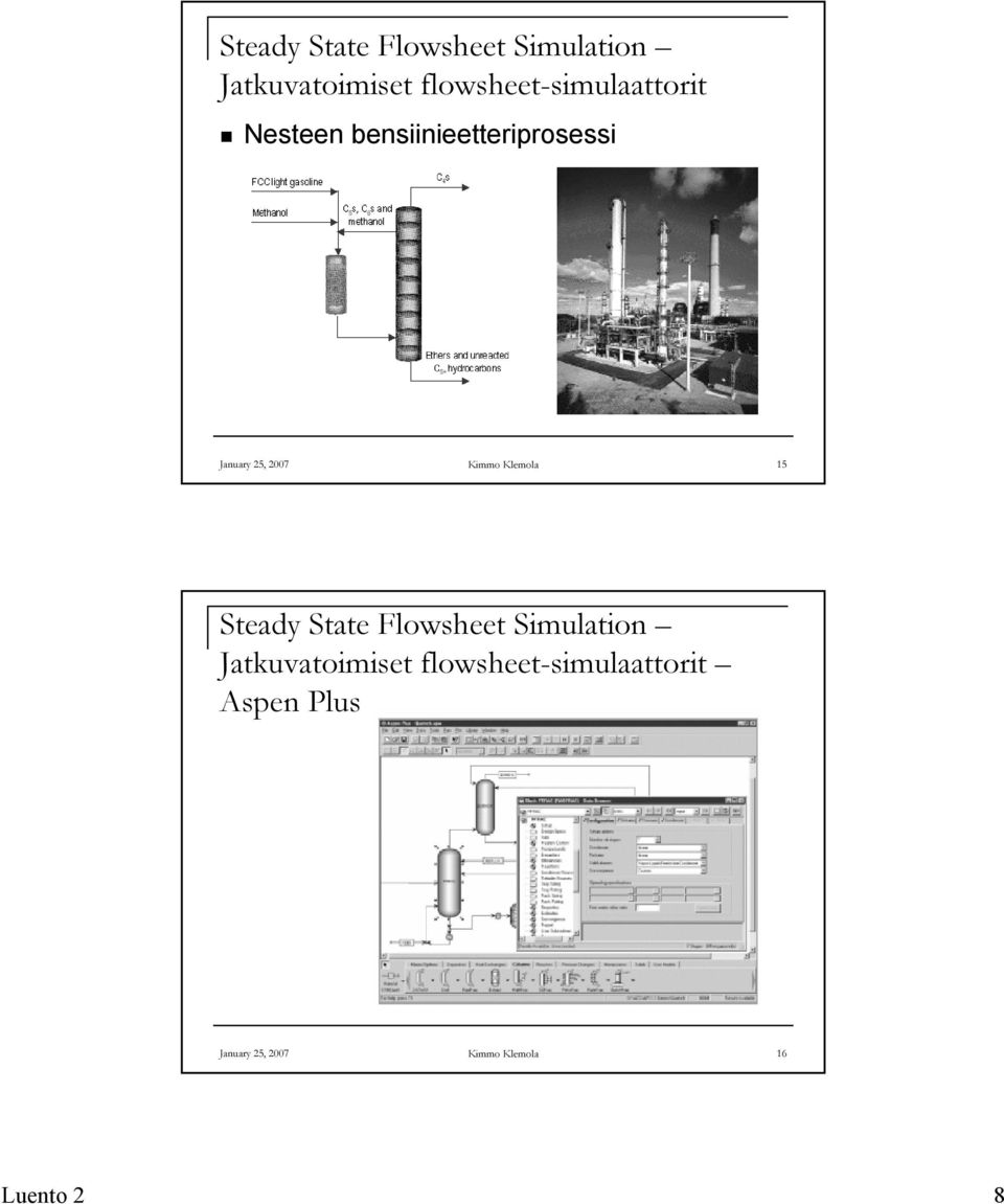 2007 Kimmo Klemola 15  flowsheet-simulaattorit Aspen Plus January