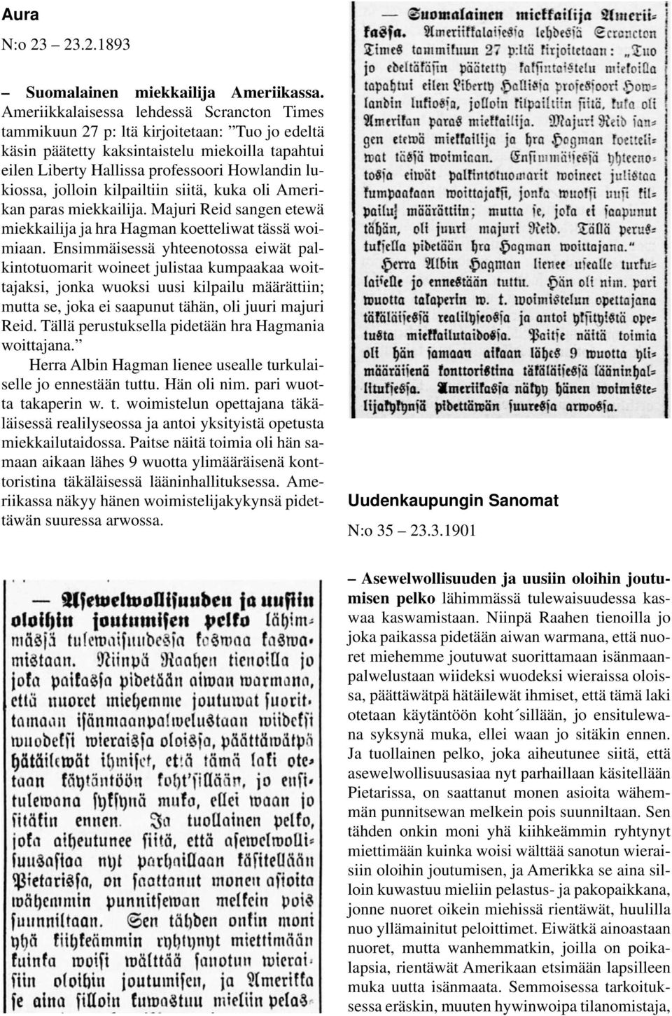 jolloin kilpailtiin siitä, kuka oli Amerikan paras miekkailija. Majuri Reid sangen etewä miekkailija ja hra Hagman koetteliwat tässä woimiaan.