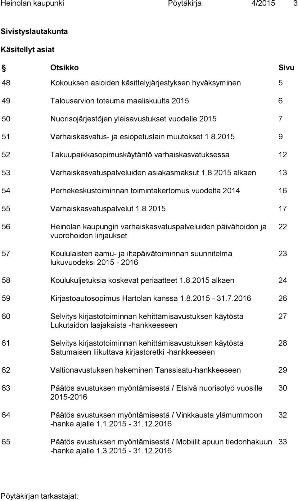 2015 9 52 Takuupaikkasopimuskäytäntö varhaiskasvatuksessa 12 53 Varhaiskasvatuspalveluiden asiakasmaksut 1.8.