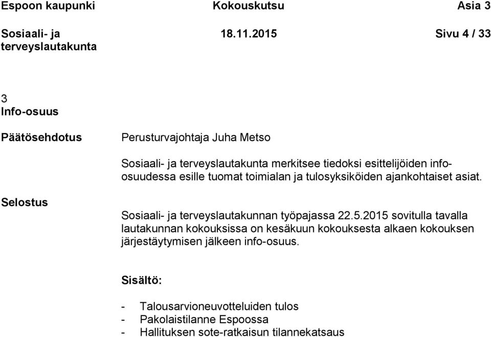 esille tuomat toimialan ja tulosyksiköiden ajankohtaiset asiat. Selostus terveyslautakunnan työpajassa 22.5.