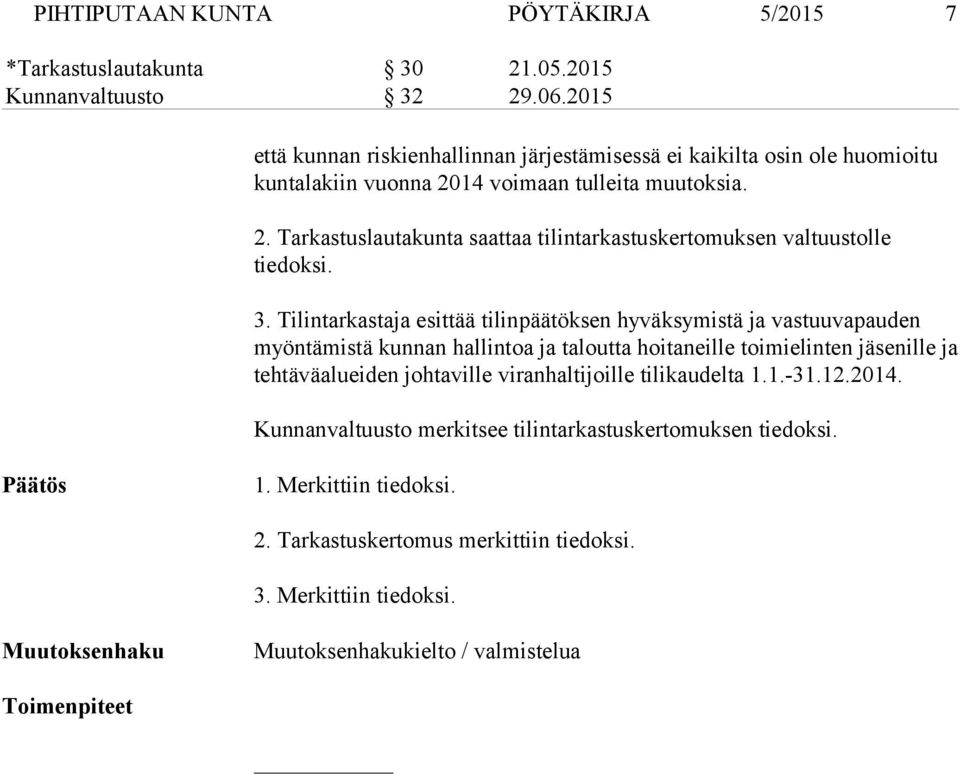 14 voimaan tulleita muutoksia. 2. Tarkastuslautakunta saattaa tilintarkastuskertomuksen valtuustolle tiedoksi. 3.