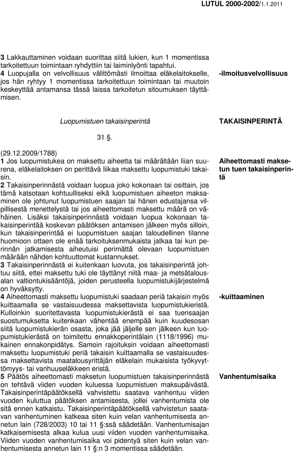 täyttämisen. -ilmoitusvelvollisuus Luopumistuen takaisinperintä TAKAISINPERINTÄ 31. (29.12.