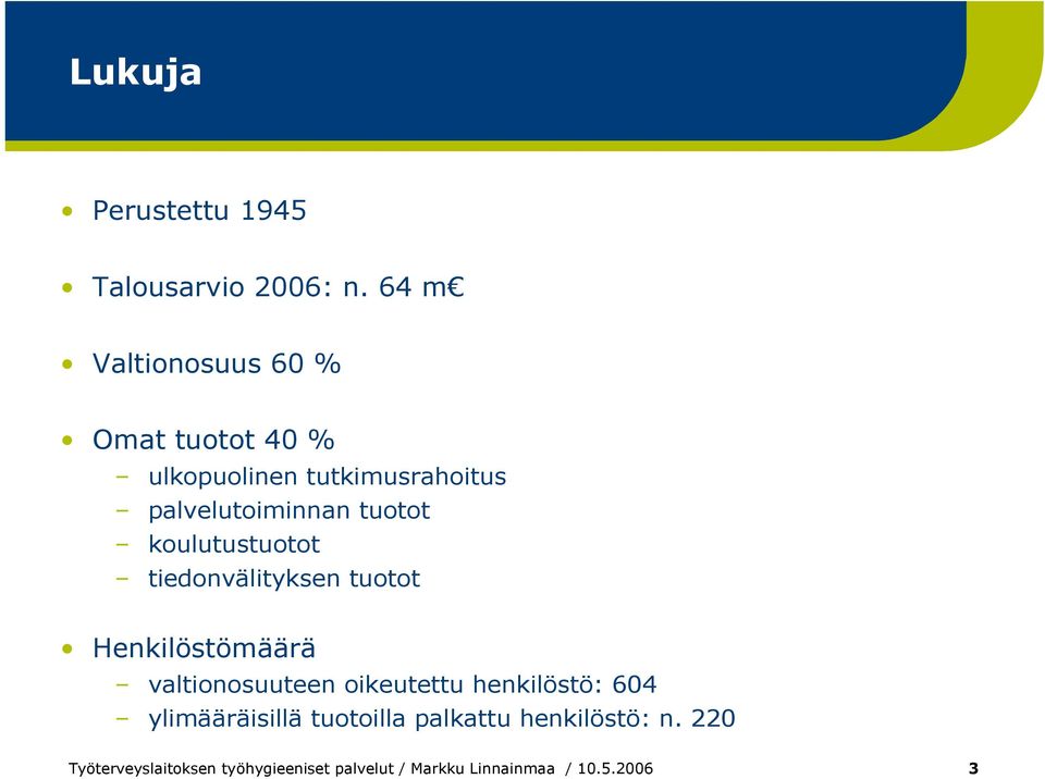 tuotot koulutustuotot tiedonvälityksen tuotot Henkilöstömäärä valtionosuuteen oikeutettu